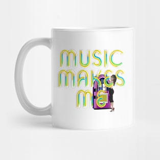 Music Makes Me Mug